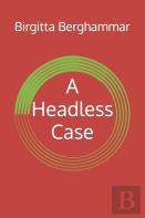 A Headless Case