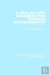 A Healing Art: Regeneration Through Autobiography