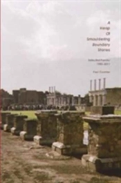 A Heap Of Smouldering Boundary Stones Selected Poems: 1985-2011