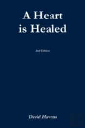 A Heart Is Healed, 2nd Edition