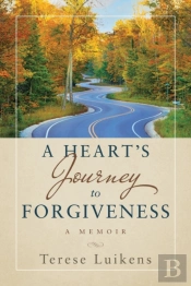 A Heart'S Journey To Forgiveness