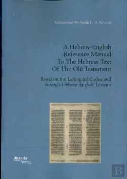 Bertrand.pt - A Hebrew-English Reference Manual To The Hebrew Text Of The Old Testament. Based On The Leningrad Codex And Strong'S Hebrew-English Lexicon