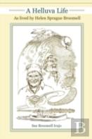 A Helluva Life: As Lived By Helen Sprague Broomell