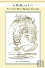 A Helluva Life: As Lived By Helen Sprague Broomell