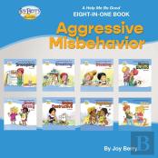 A Help Me Be Good Eight-In-One Book - Aggressive Misbehavior