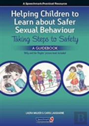A Helping Children To Learn About Safer Sexual Behaviour: Taking Steps To Safety (Workbook) And Billy And The Tingles (Storybook)
