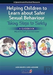 A Helping Children To Learn About Safer Sexual Behaviour: Taking Steps To Safety (Workbook) And Billy And The Tingles (Storybook)