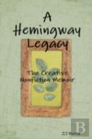 A Hemingway Legacy: The Creative Nonfiction Memoir
