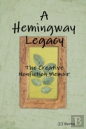 A Hemingway Legacy: The Creative Nonfiction Memoir
