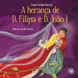 Bertrand.pt - A Herança de D. Filipa e D. João I 
