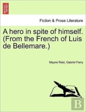 A Hero In Spite Of Himself.  From The Fr