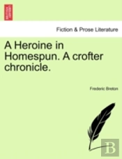 A Heroine In Homespun. A Crofter Chronic