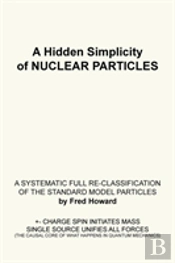 A Hidden Simplicity Of Nuclear Particles