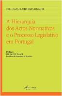A Hierarquia dos Actos Normativos e o Processo Legislativo em Portugal