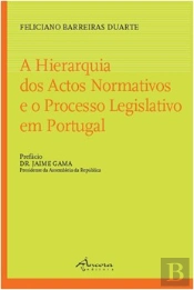 A Hierarquia dos Actos Normativos e o Processo Legislativo em Portugal