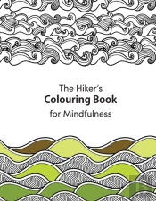 A Hiker'S Colouring Book For Mindfulness