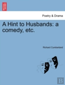 Bertrand.pt - A Hint To Husbands: A Comedy, Etc.