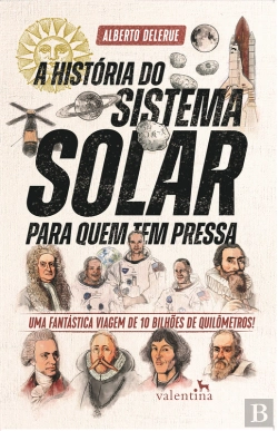 Bertrand.pt - A HistóRia Do Sistema Solar Para Quem Tem Pressa