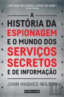 A História da Espionagem e o Mundo dos Serviços Secretos e de Informação