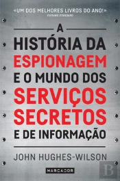 A História da Espionagem e o Mundo dos Serviços Secretos e de Informação