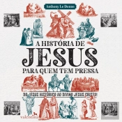 A História De Jesus Para Quem Tem Pressa
