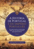 A História de Portugal e do Império Português - Volume I