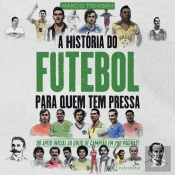A História Do Futebol Para Quem Tem Pressa