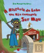 A História do Lobo Que Não Conseguia Ser Mau