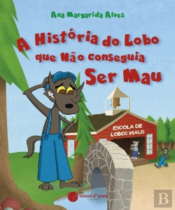 Bertrand.pt - A História do Lobo Que Não Conseguia Ser Mau