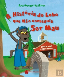Bertrand.pt - A História Do Lobo Que Não Conseguia Ser Mau
