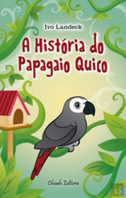 Bertrand.pt - A História do Papagaio Quico