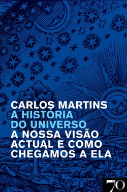 Bertrand.pt - A História Do Universo - A Nossa Visão Atual E Como Chegámos A Ela
