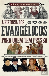 A  História Dos Evangélicos Para Quem  Tem Pressa