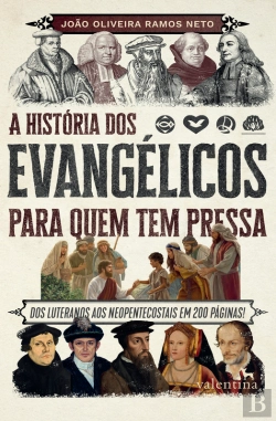 Bertrand.pt - A  História Dos Evangélicos Para Quem  Tem Pressa