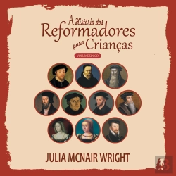 Bertrand.pt - A História Dos Reformadores Para Crianças - Volume Único
