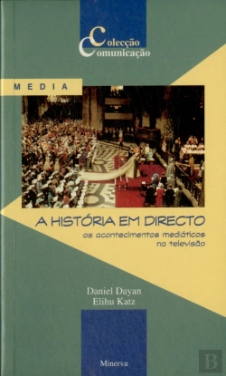 Bertrand.pt - A História em Directo (Os Acontecimentos Mediáticos na Televisão)