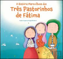 A História Maravilhosa dos Três Pastorinhos de Fátima