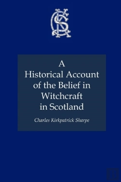 Bertrand.pt - A Historical Account Of The Belief In Witchcraft In Scotland