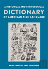 A Historical And Etymological Dictionary Of American Sign Language