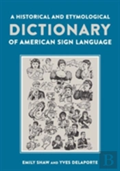 A Historical And Etymological Dictionary Of American Sign Language