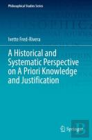 A Historical And Systematic Perspective On A Priori Knowledge And Justification