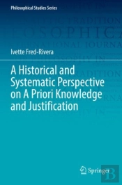 A Historical And Systematic Perspective On A Priori Knowledge And Justification
