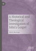 A Historical And Theological Investigation Of John'S Gospel