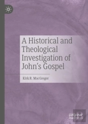 A Historical And Theological Investigation Of John'S Gospel