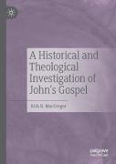A Historical And Theological Investigation Of John'S Gospel