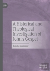A Historical And Theological Investigation Of John'S Gospel