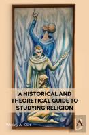 A Historical And Theoretical Guide To Studying Religion