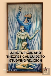 A Historical And Theoretical Guide To Studying Religion