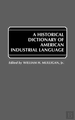 Bertrand.pt - A Historical Dictionary Of American Industrial Language