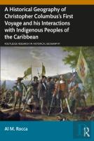 A Historical Geography Of Christopher Columbusâ€™S First Voyage And His Interactions With Indigenous Peoples Of The Caribbean